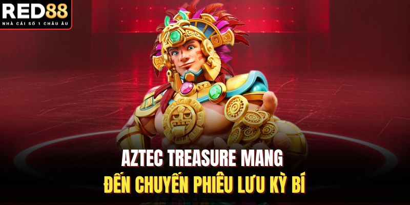 Aztec Treasure mang đến chuyến phiêu lưu kỳ bí