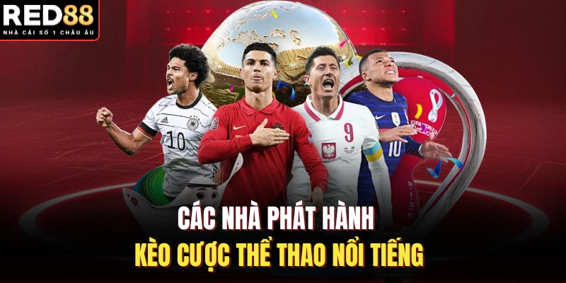 Các nhà phát hành kèo cược thể thao nổi tiếng