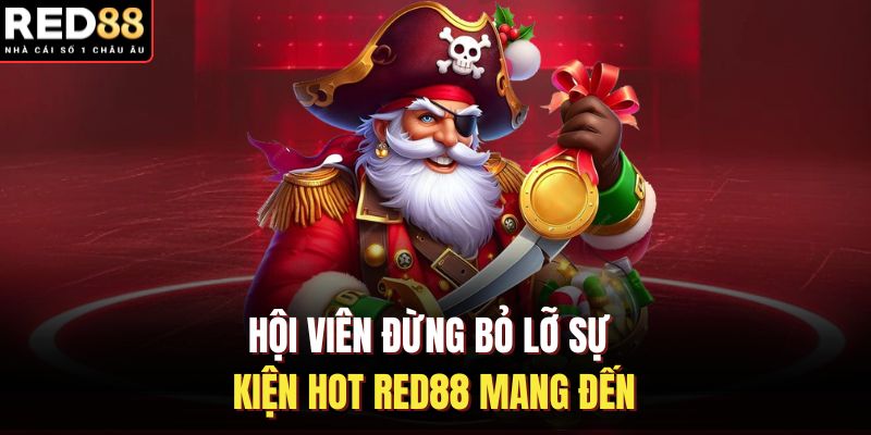 Hội viên đừng bỏ lỡ sự kiện hot RED88 mang đến