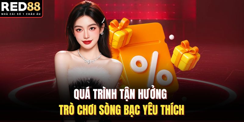 Quá trình tận hưởng trò chơi sòng bạc yêu thích