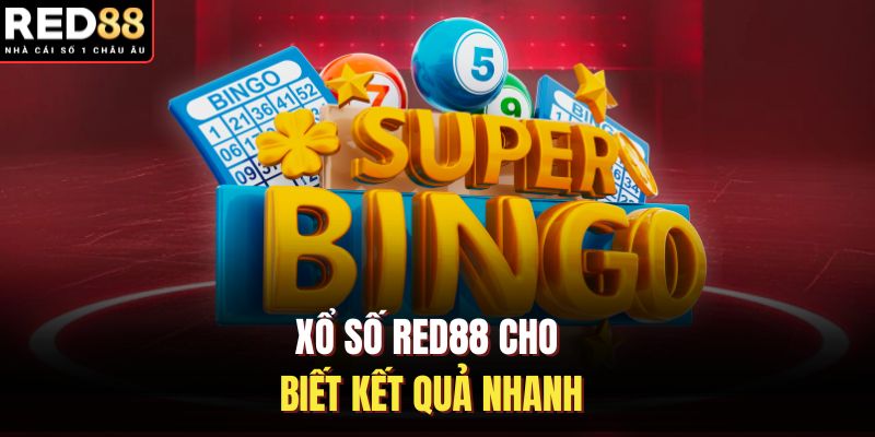 Xổ số RED88 cho biết kết quả nhanh