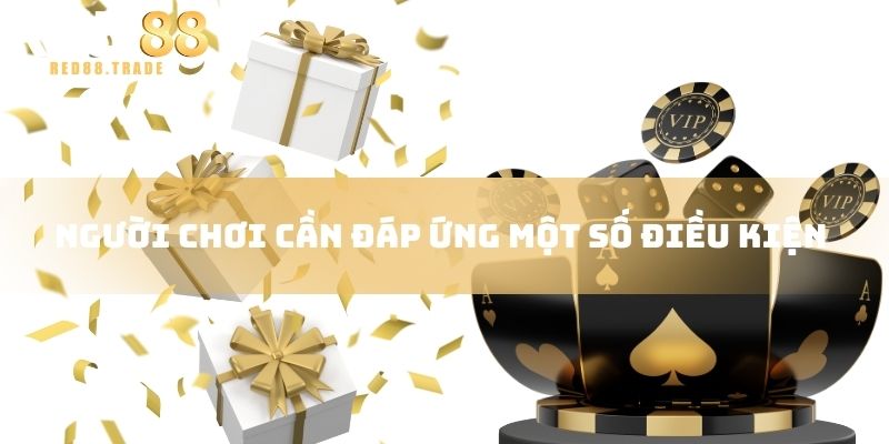 Người chơi cần đáp ứng một số điều kiện